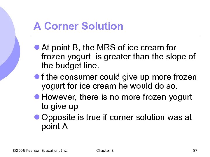 A Corner Solution l At point B, the MRS of ice cream for frozen