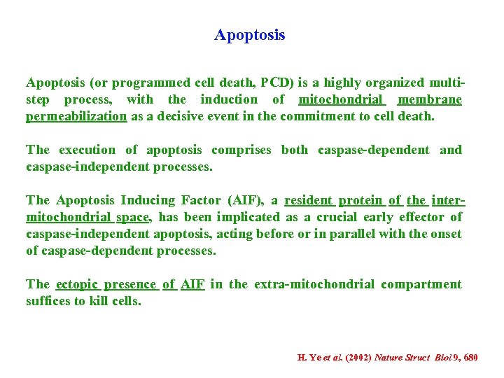Apoptosis (or programmed cell death, PCD) is a highly organized multistep process, with the