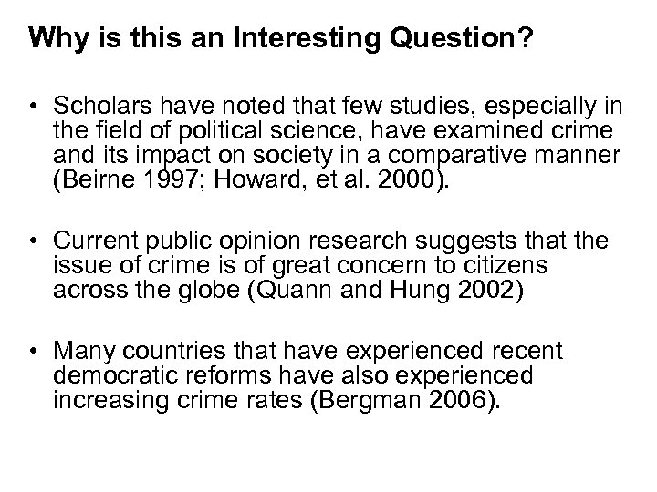 Why is this an Interesting Question? • Scholars have noted that few studies, especially