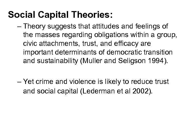 Social Capital Theories: – Theory suggests that attitudes and feelings of the masses regarding