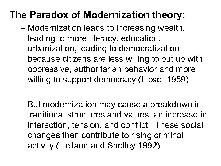 The Paradox of Modernization theory: – Modernization leads to increasing wealth, leading to more