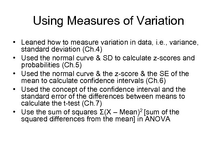 Using Measures of Variation • Leaned how to measure variation in data, i. e.