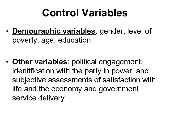 Control Variables • Demographic variables: gender, level of poverty, age, education • Other variables: