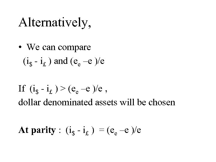 Alternatively, • We can compare (i$ - i£ ) and (ee –e )/e If