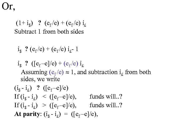 Or, (1+ i$) ? (ef /e) + (ef /e) i£ Subtract 1 from both