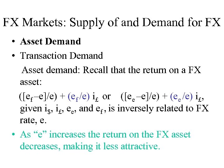FX Markets: Supply of and Demand for FX • Asset Demand • Transaction Demand