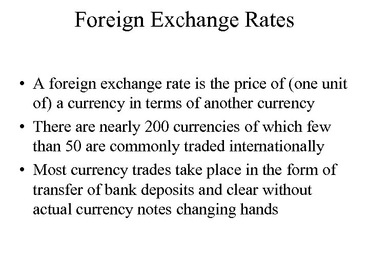 Foreign Exchange Rates • A foreign exchange rate is the price of (one unit