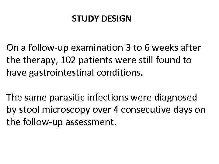 STUDY DESIGN On a follow-up examination 3 to 6 weeks after therapy, 102 patients