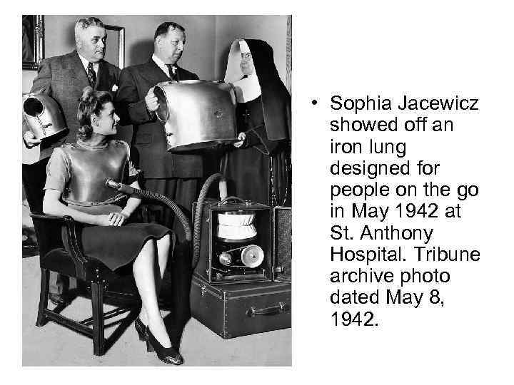  • Sophia Jacewicz showed off an iron lung designed for people on the