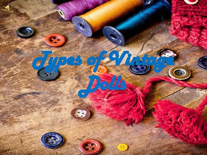 Types of Vintage Dolls 