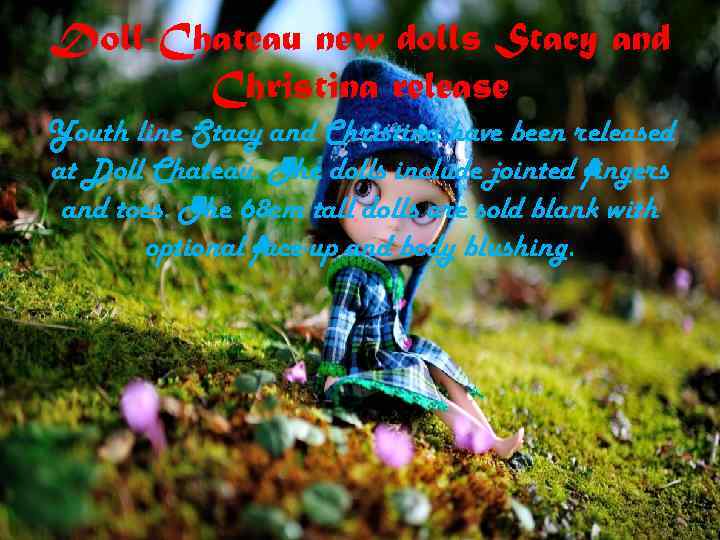 Doll-Chateau new dolls Stacy and Christina release Youth line Stacy and Christina have been