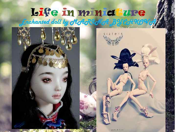 Life in miniature Enchanted doll by MARINA BYCHKOVA 