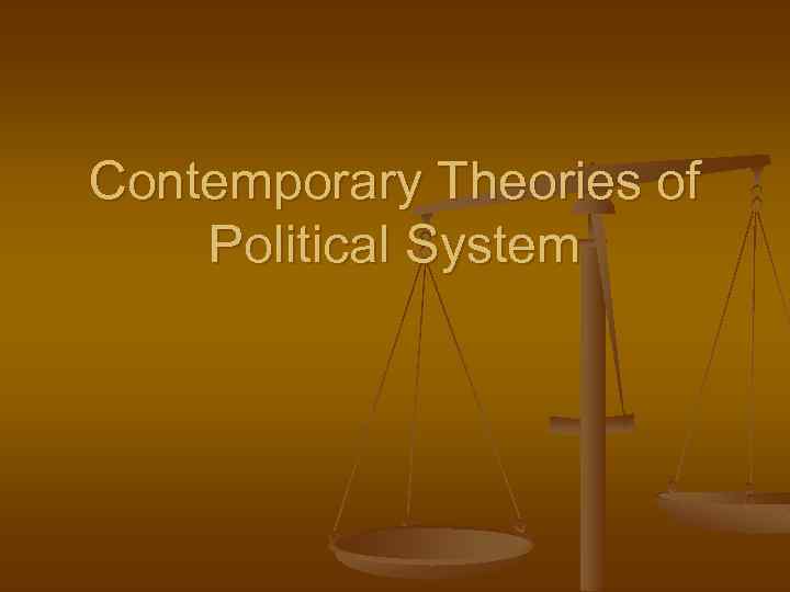 Contemporary Theories of Political System 