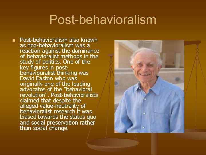 Post-behavioralism n Post-behavioralism also known as neo-behavioralism was a reaction against the dominance of