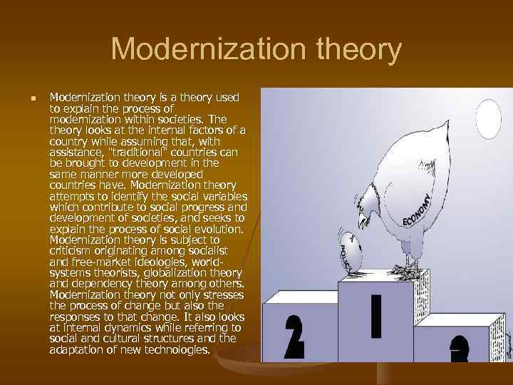 Modernization theory n Modernization theory is a theory used to explain the process of