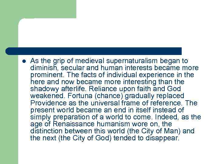 l As the grip of medieval supernaturalism began to diminish, secular and human interests