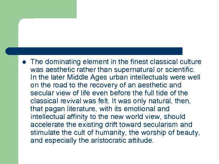 l The dominating element in the finest classical culture was aesthetic rather than supernatural