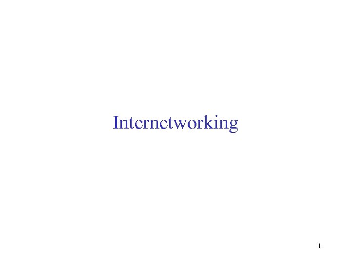 Internetworking 1 