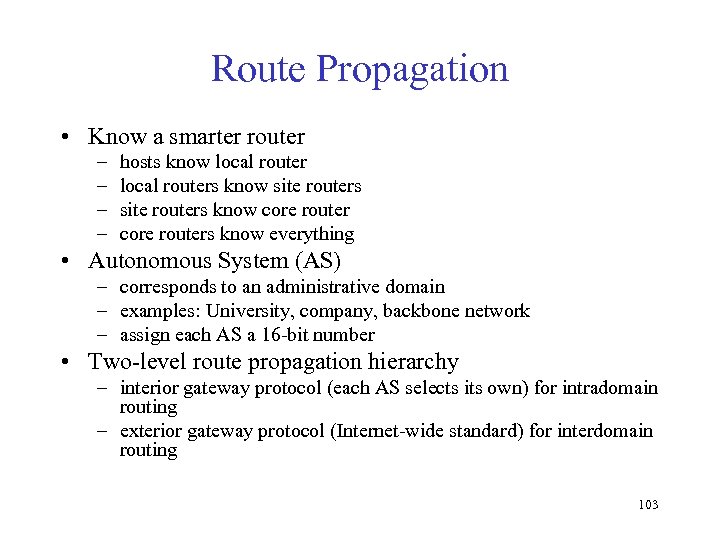Route Propagation • Know a smarter router – – hosts know local routers know