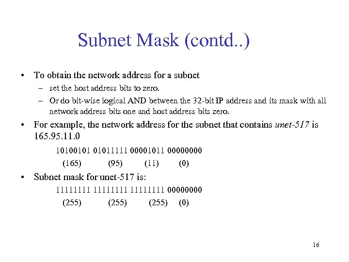 Subnet Mask (contd. . ) • To obtain the network address for a subnet