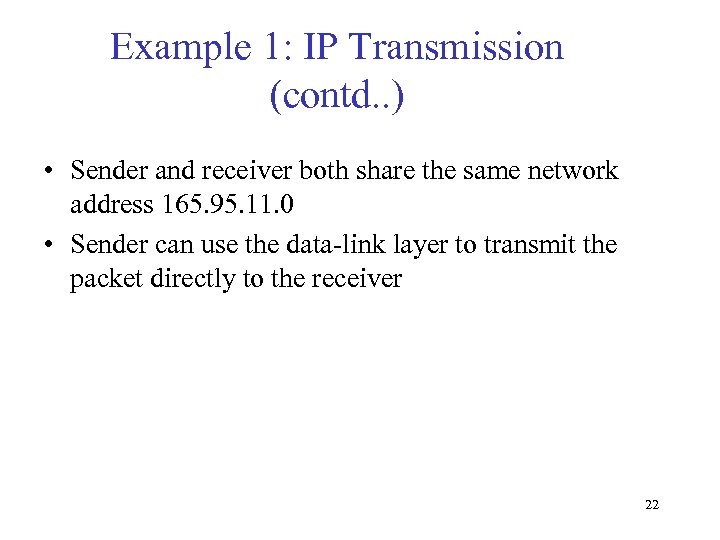 Example 1: IP Transmission (contd. . ) • Sender and receiver both share the