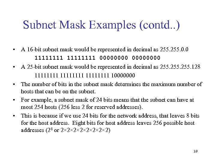 Subnet Mask Examples (contd. . ) • A 16 -bit subnet mask would be