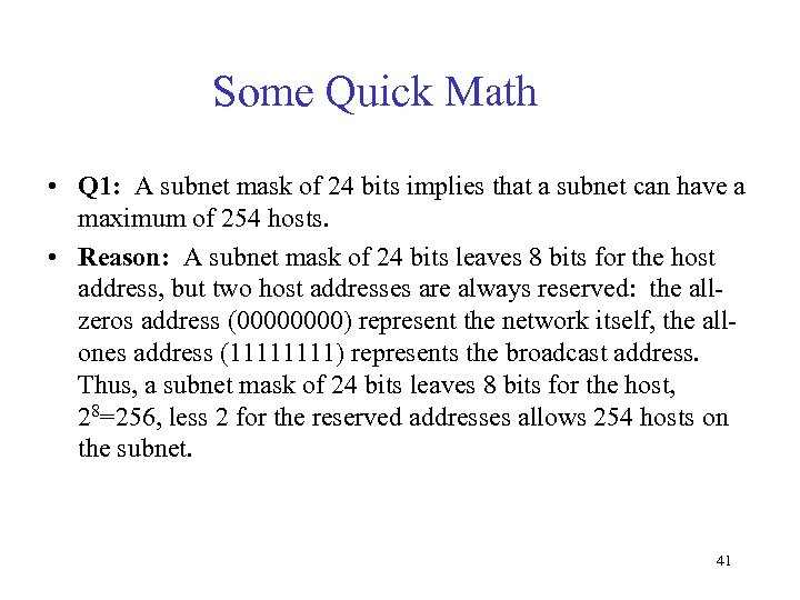 Some Quick Math • Q 1: A subnet mask of 24 bits implies that