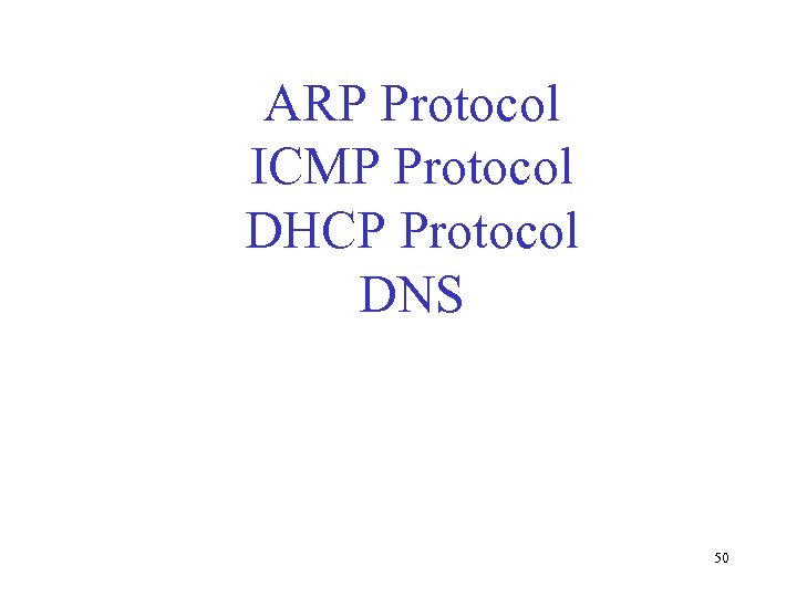 ARP Protocol ICMP Protocol DHCP Protocol DNS 50 