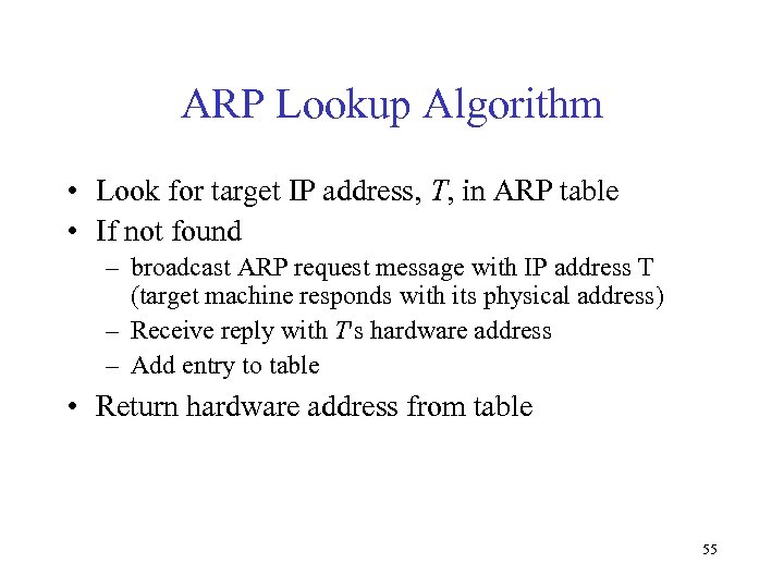 ARP Lookup Algorithm • Look for target IP address, T, in ARP table •