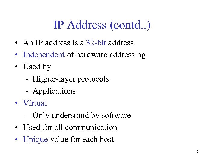 IP Address (contd. . ) • An IP address is a 32 -bit address