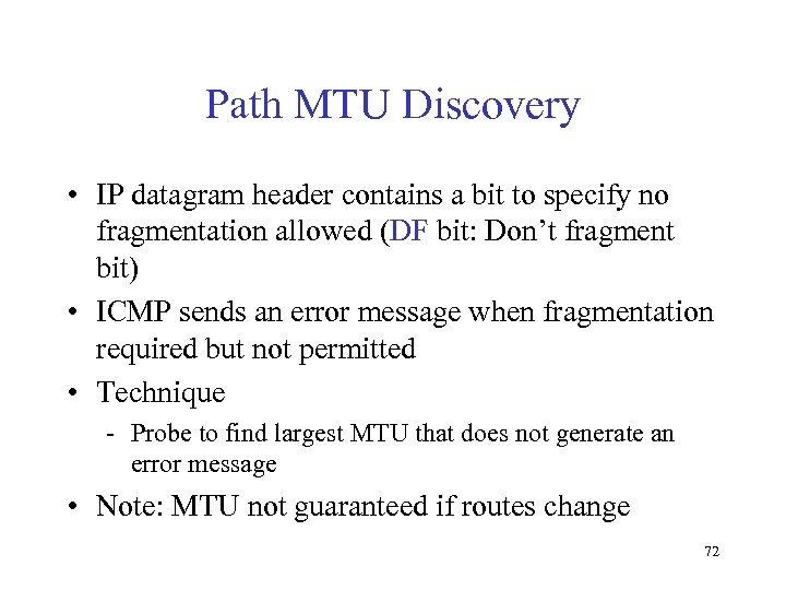 Path MTU Discovery • IP datagram header contains a bit to specify no fragmentation