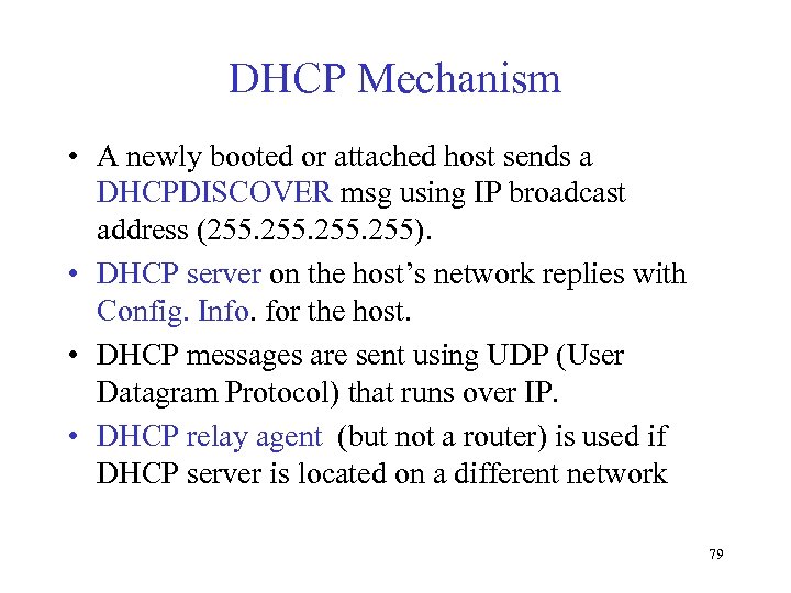 DHCP Mechanism • A newly booted or attached host sends a DHCPDISCOVER msg using
