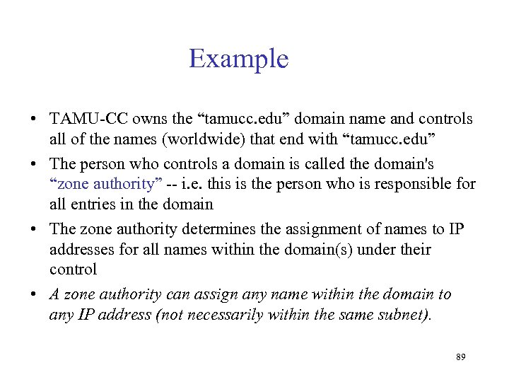 Example • TAMU-CC owns the “tamucc. edu” domain name and controls all of the