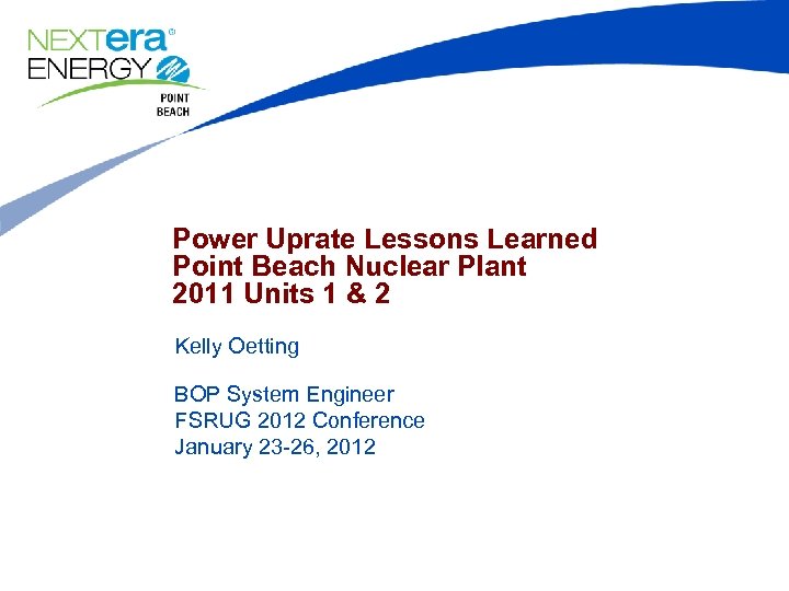 Power Uprate Lessons Learned Point Beach Nuclear Plant 2011 Units 1 & 2 Kelly