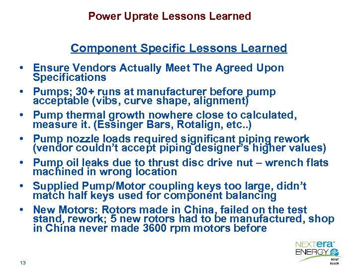 Power Uprate Lessons Learned Component Specific Lessons Learned • Ensure Vendors Actually Meet The