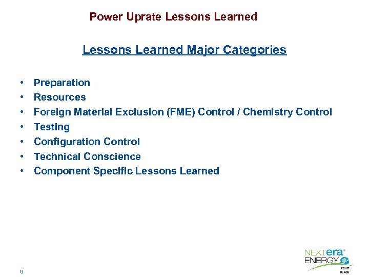 Power Uprate Lessons Learned Major Categories • • 6 Preparation Resources Foreign Material Exclusion