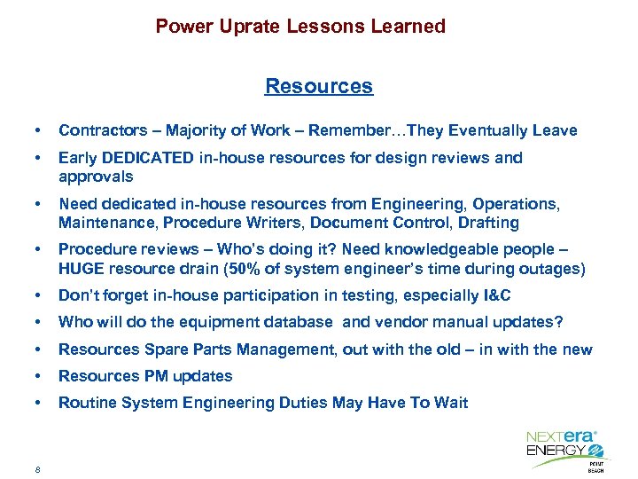 Power Uprate Lessons Learned Resources • Contractors – Majority of Work – Remember…They Eventually