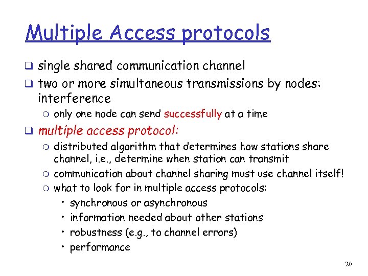 Multiple Access protocols q single shared communication channel q two or more simultaneous transmissions