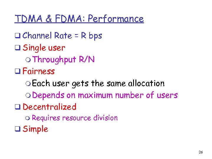 TDMA & FDMA: Performance q Channel Rate = R bps q Single user m