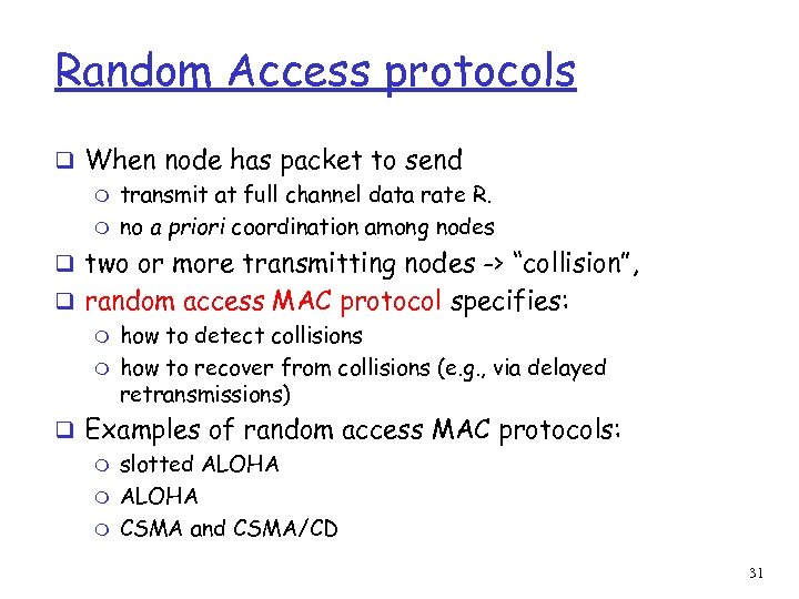 Random Access protocols q When node has packet to send m transmit at full