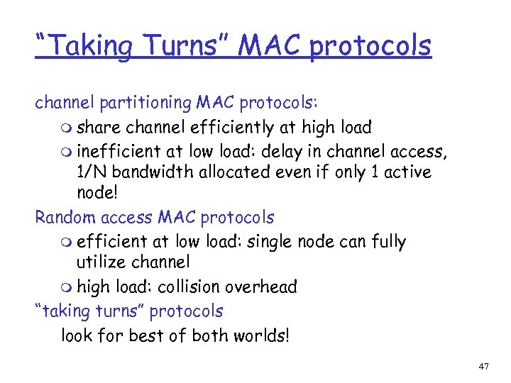 “Taking Turns” MAC protocols channel partitioning MAC protocols: m share channel efficiently at high