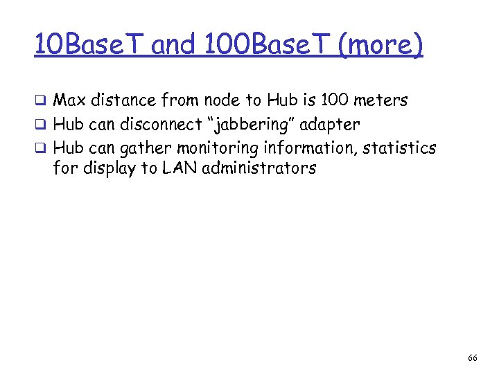 10 Base. T and 100 Base. T (more) q Max distance from node to