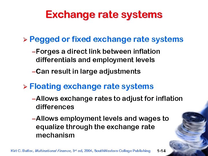 Exchange rate systems Ø Pegged or fixed exchange rate systems – Forges a direct