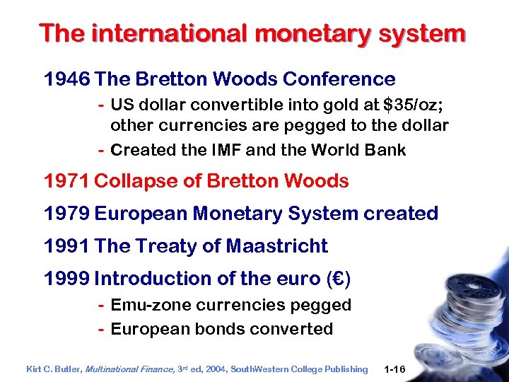 The international monetary system 1946 The Bretton Woods Conference - US dollar convertible into
