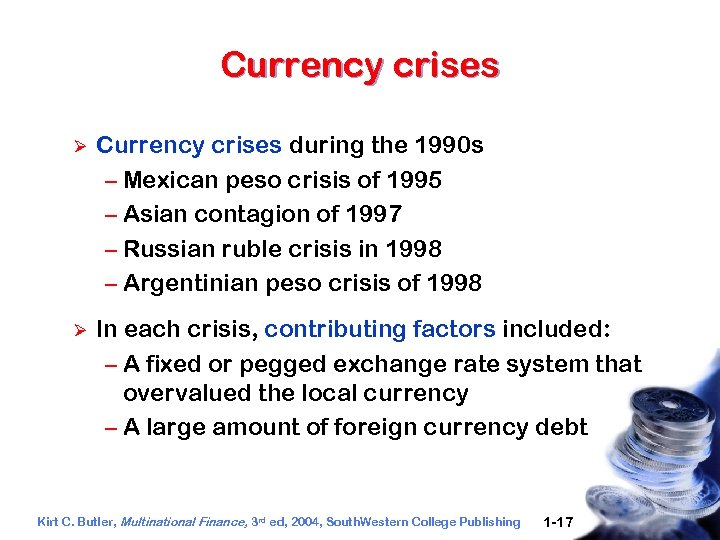 Currency crises Ø Currency crises during the 1990 s – Mexican peso crisis of