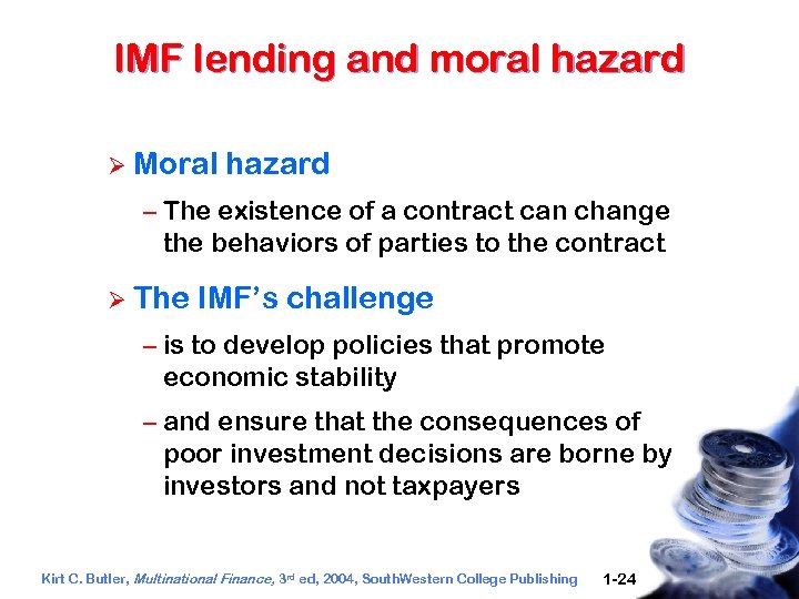 IMF lending and moral hazard Ø Moral hazard – The existence of a contract