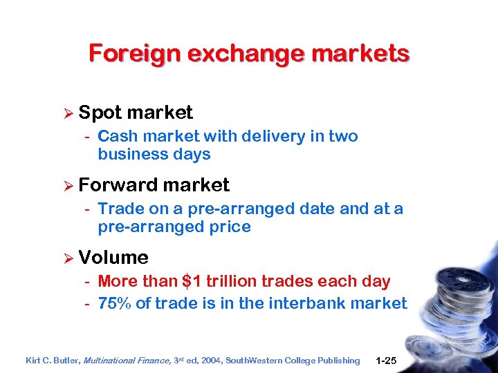 Foreign exchange markets Ø Spot market - Cash market with delivery in two business