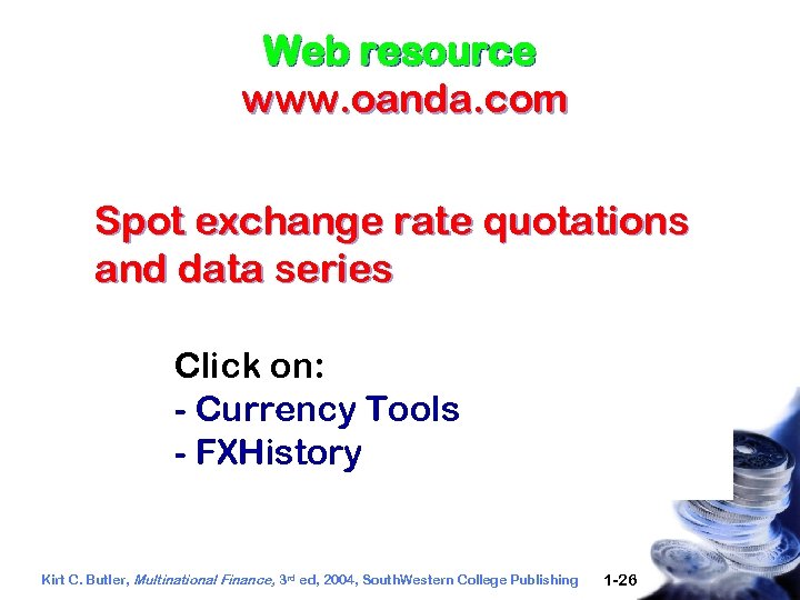 Web resource www. oanda. com Spot exchange rate quotations and data series Click on: