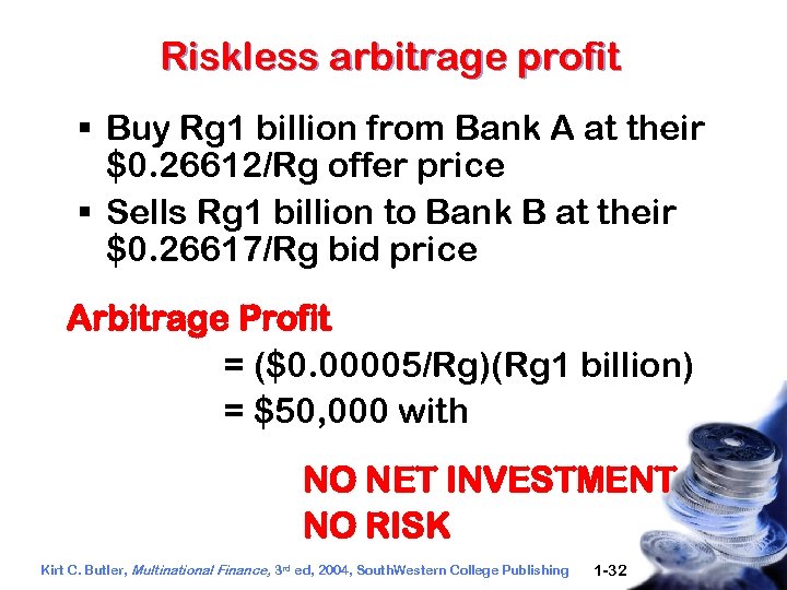 Riskless arbitrage profit § Buy Rg 1 billion from Bank A at their $0.