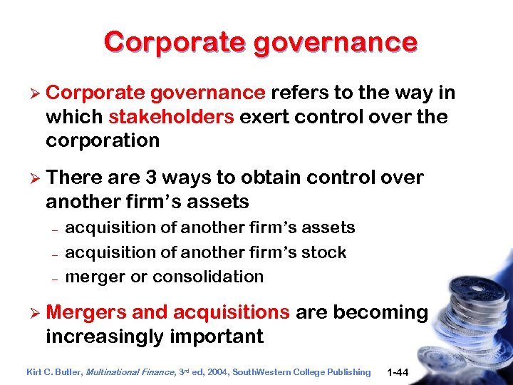 Corporate governance Ø Corporate governance refers to the way in which stakeholders exert control